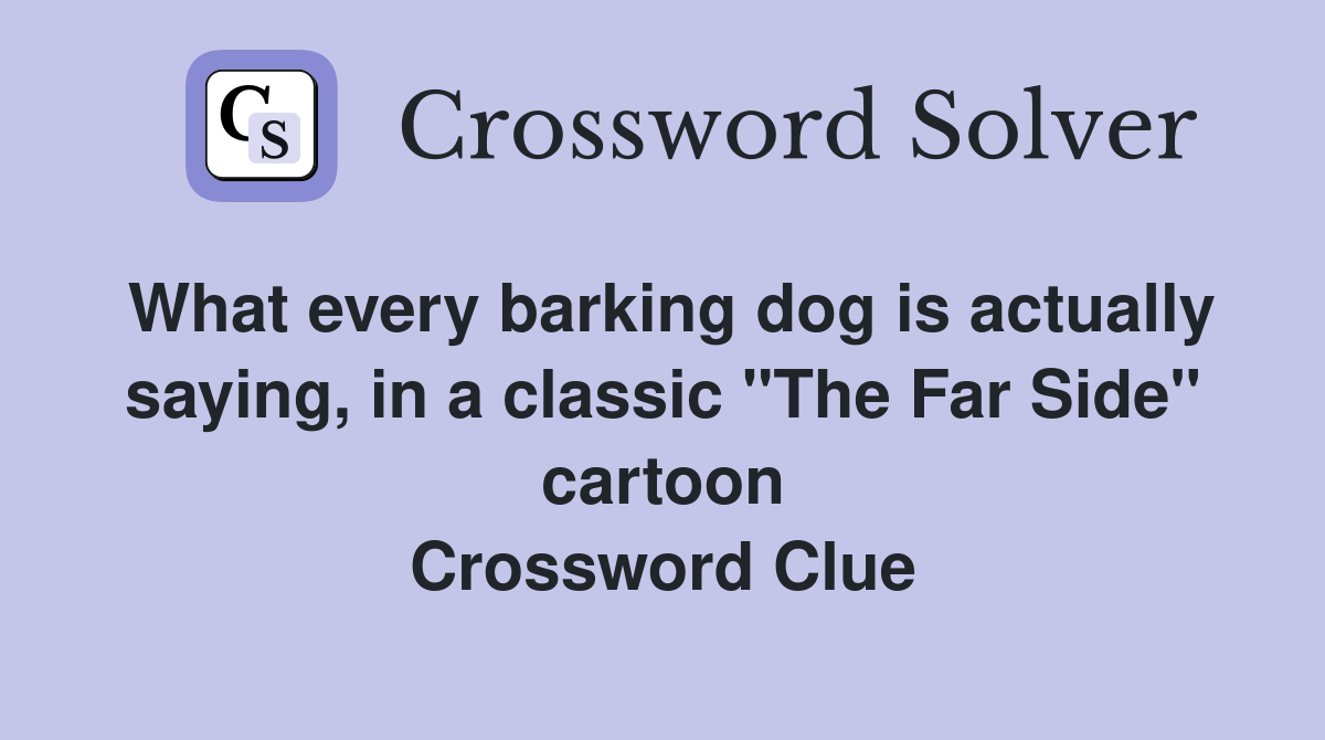 What every barking dog is actually saying, in a classic "The Far Side